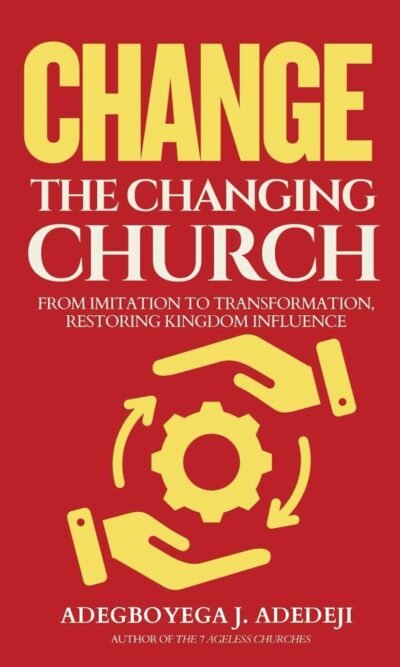 Change The Changing Church: From Imitation To Transformation - Restoring Kingdom Influence (Paperback Book)